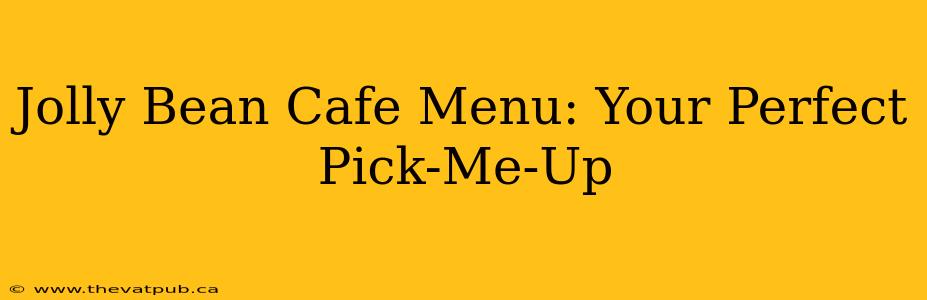 Jolly Bean Cafe Menu: Your Perfect Pick-Me-Up