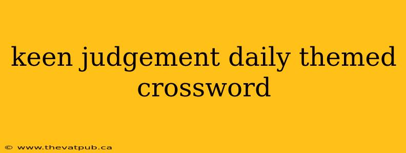 keen judgement daily themed crossword