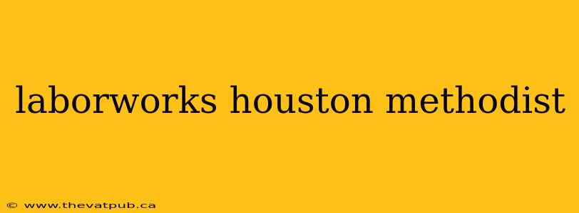 laborworks houston methodist