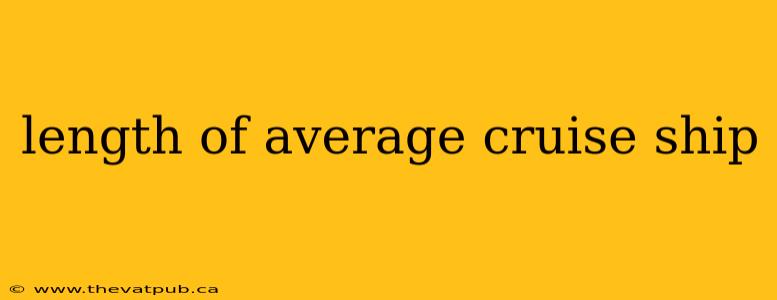 length of average cruise ship