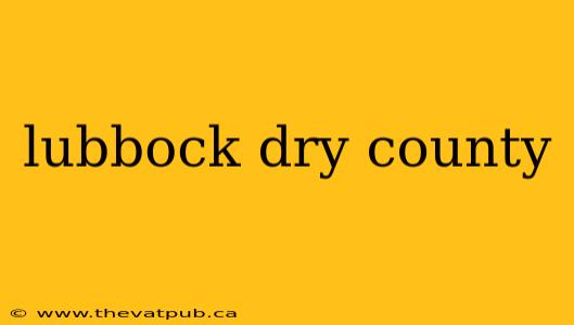 lubbock dry county