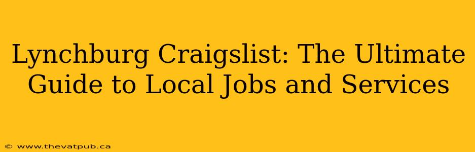 Lynchburg Craigslist: The Ultimate Guide to Local Jobs and Services