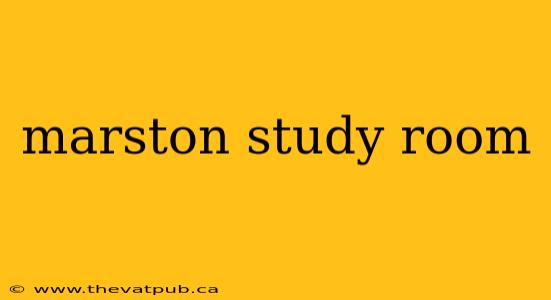 marston study room