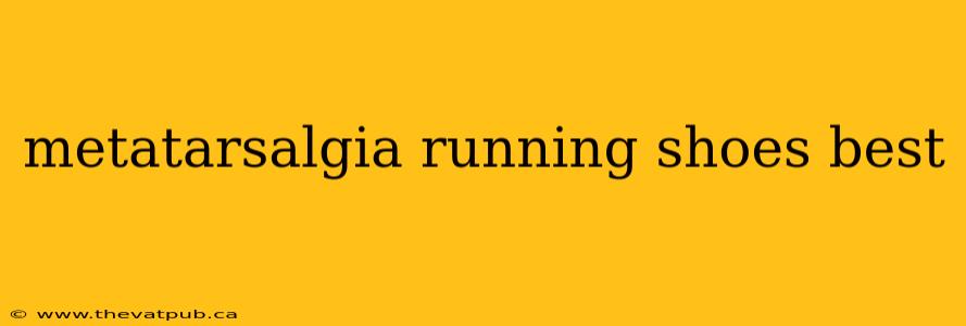 metatarsalgia running shoes best