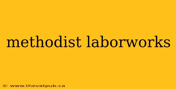 methodist laborworks