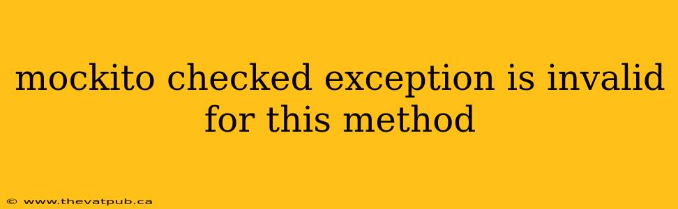 mockito checked exception is invalid for this method