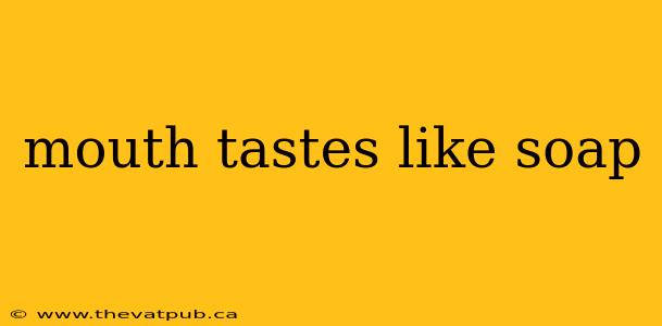 mouth tastes like soap