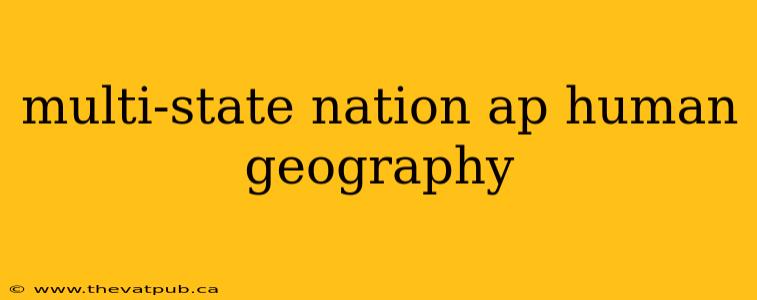 multi-state nation ap human geography