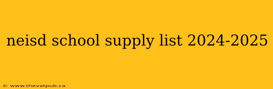 neisd school supply list 2024-2025