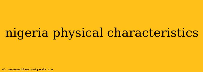 nigeria physical characteristics