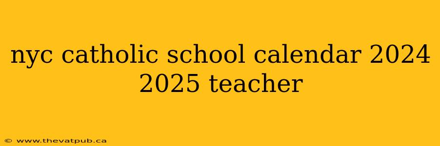 nyc catholic school calendar 2024 2025 teacher