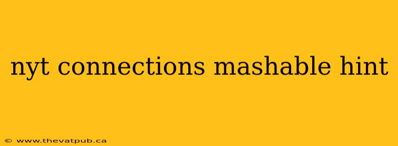 nyt connections mashable hint