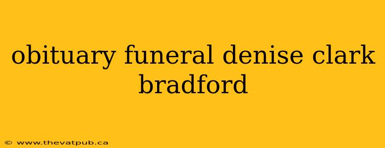 obituary funeral denise clark bradford