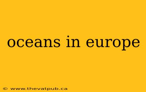 oceans in europe