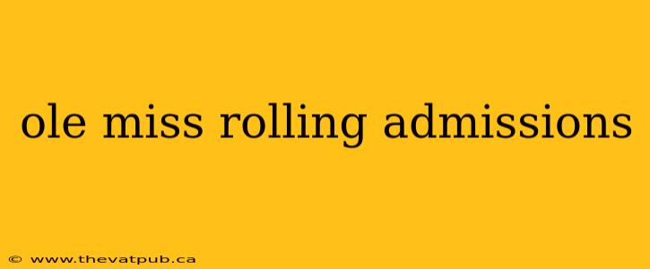 ole miss rolling admissions