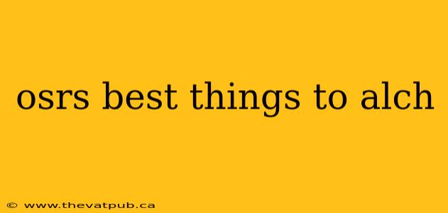 osrs best things to alch