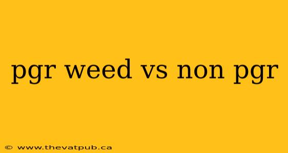 pgr weed vs non pgr