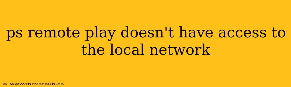 ps remote play doesn't have access to the local network