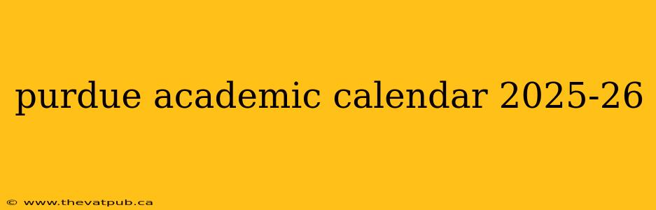purdue academic calendar 2025-26
