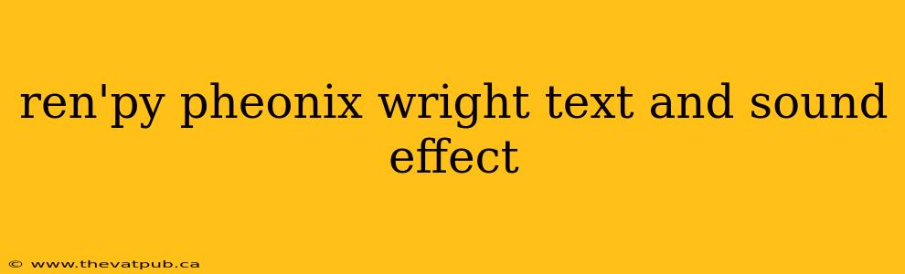 ren'py pheonix wright text and sound effect