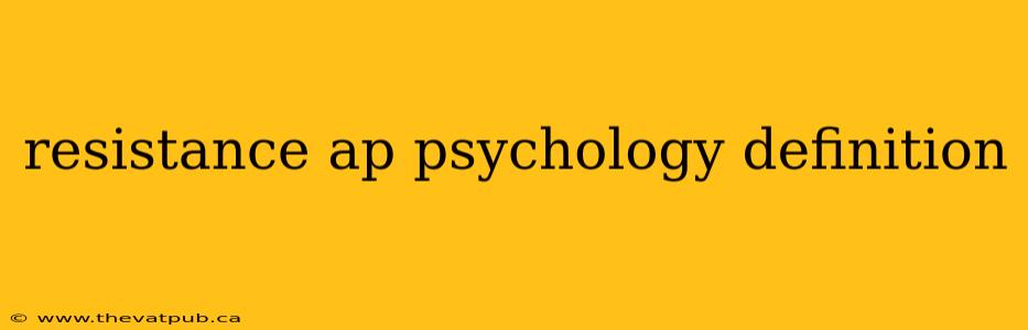 resistance ap psychology definition