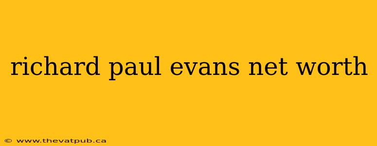 richard paul evans net worth