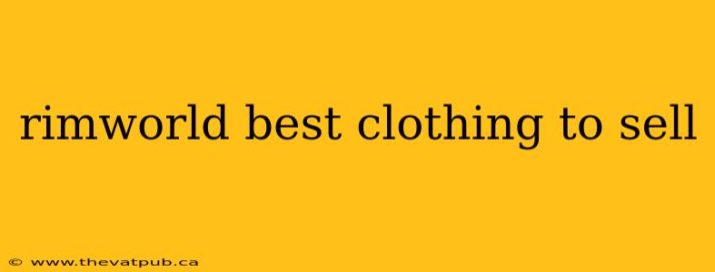 rimworld best clothing to sell