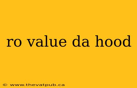ro value da hood