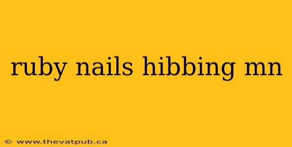 ruby nails hibbing mn