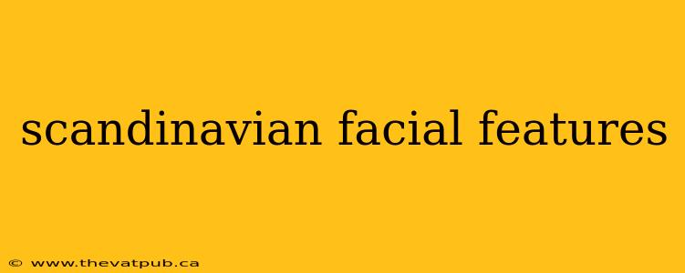 scandinavian facial features