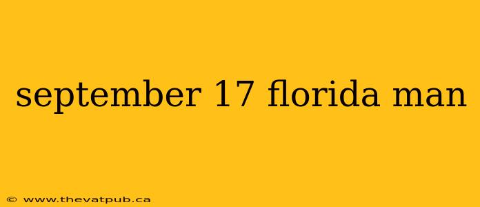september 17 florida man
