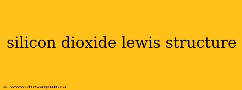 silicon dioxide lewis structure