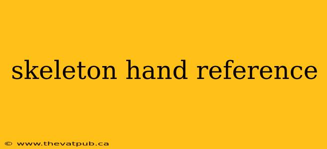 skeleton hand reference