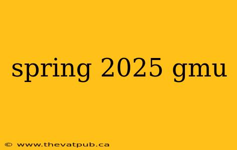 spring 2025 gmu