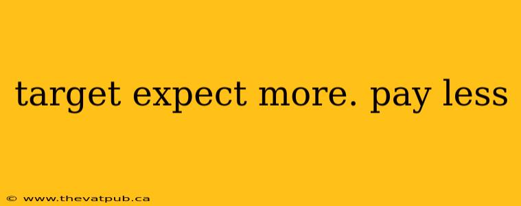 target expect more. pay less