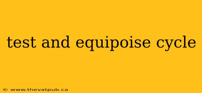 test and equipoise cycle