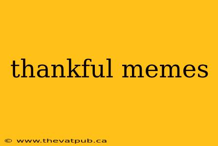 thankful memes