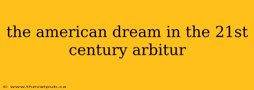 the american dream in the 21st century arbitur
