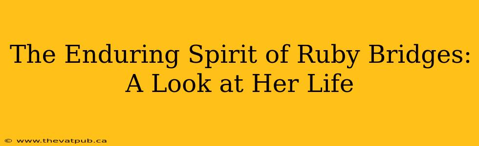 The Enduring Spirit of Ruby Bridges: A Look at Her Life