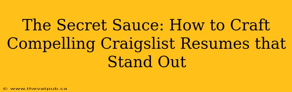 The Secret Sauce: How to Craft Compelling Craigslist Resumes that Stand Out