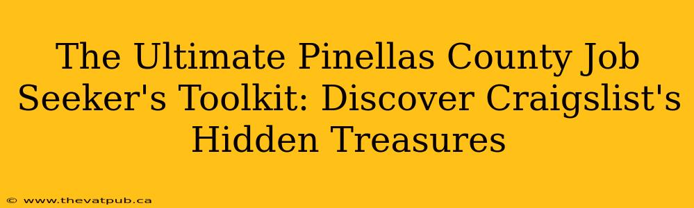 The Ultimate Pinellas County Job Seeker's Toolkit: Discover Craigslist's Hidden Treasures