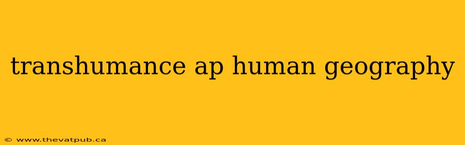 transhumance ap human geography