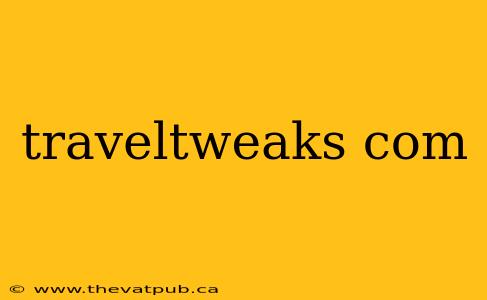 traveltweaks com