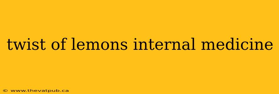 twist of lemons internal medicine