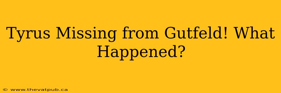 Tyrus Missing from Gutfeld! What Happened?
