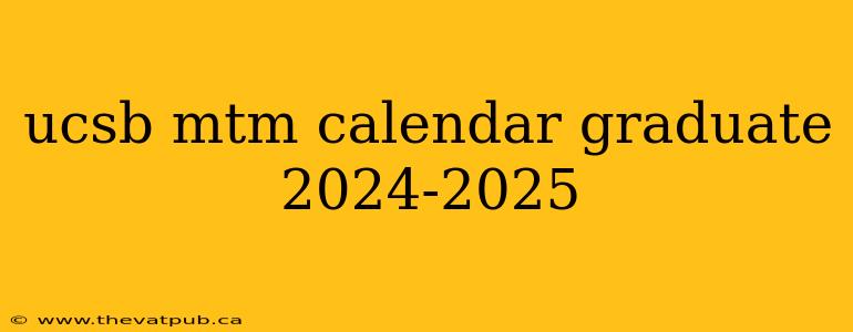 ucsb mtm calendar graduate 2024-2025