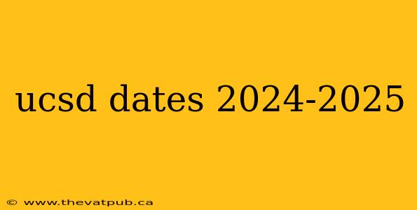 ucsd dates 2024-2025