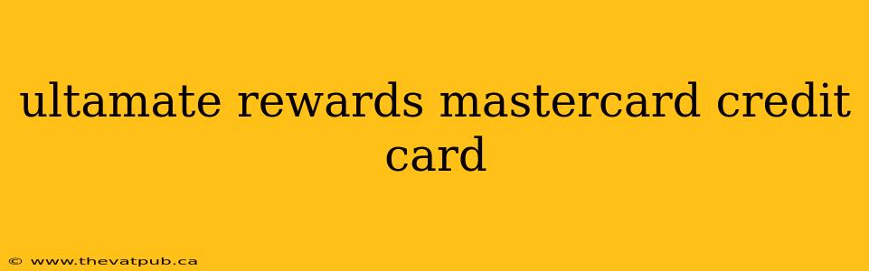 ultamate rewards mastercard credit card