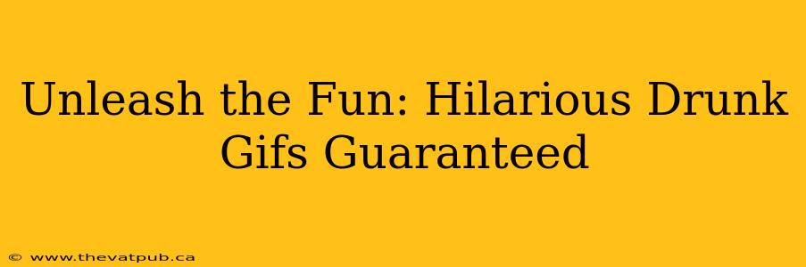 Unleash the Fun: Hilarious Drunk Gifs Guaranteed