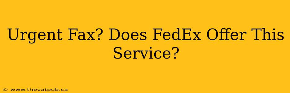 Urgent Fax? Does FedEx Offer This Service?